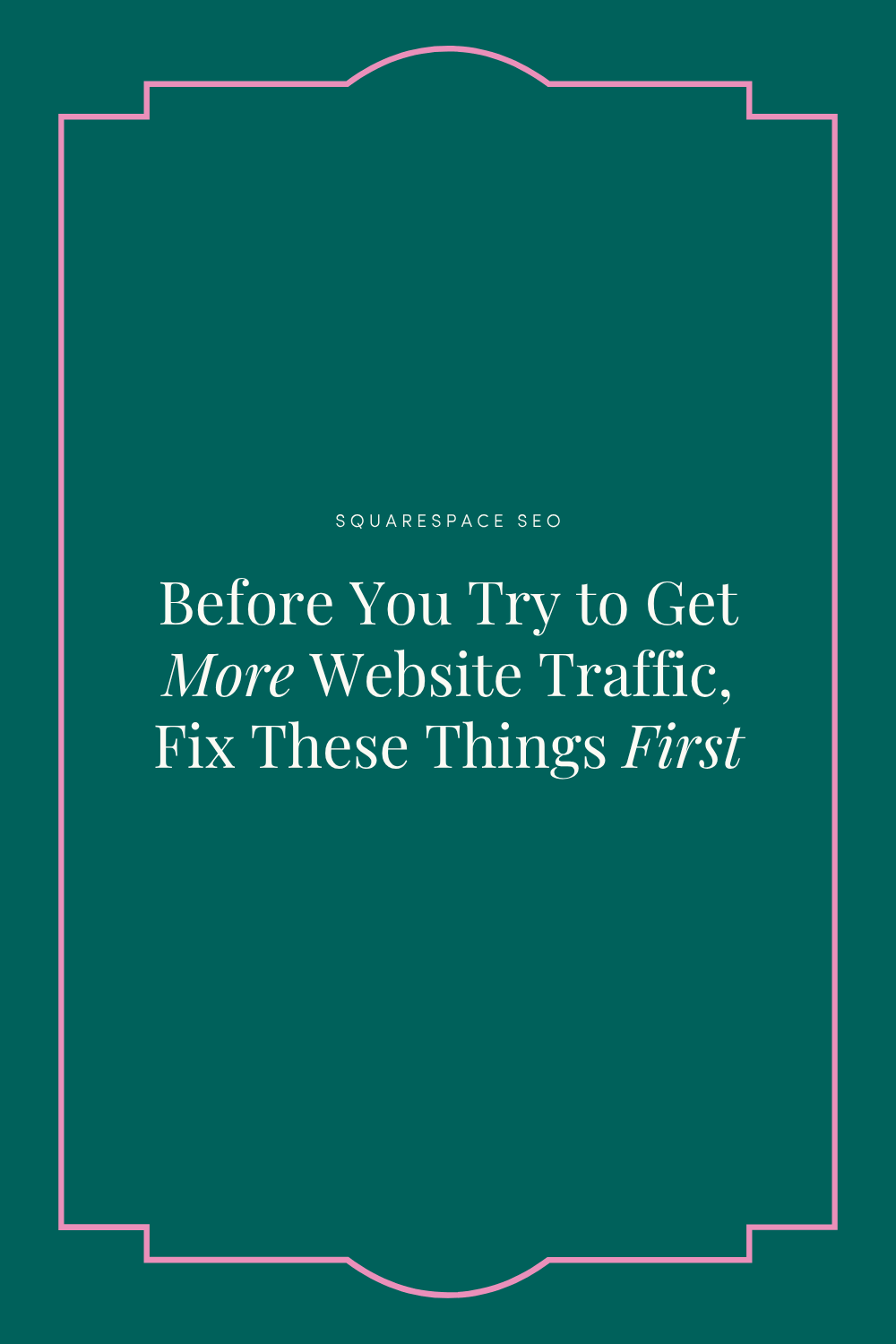 Before You Try to Get More Website Traffic, Fix These Things First