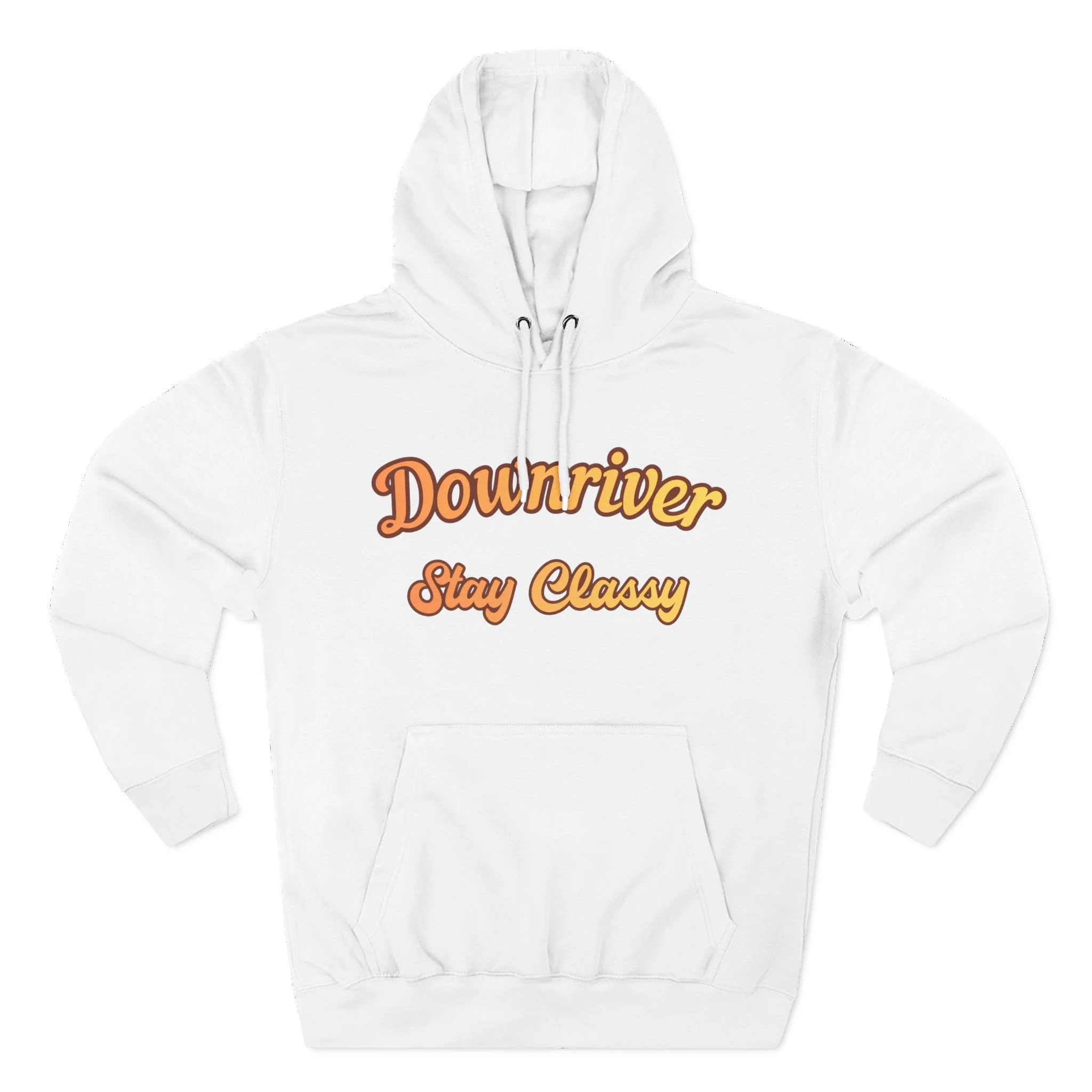 Downriver Stay Classy Hoodie — Retro Script Fleece Pullover for Locals & Visitors