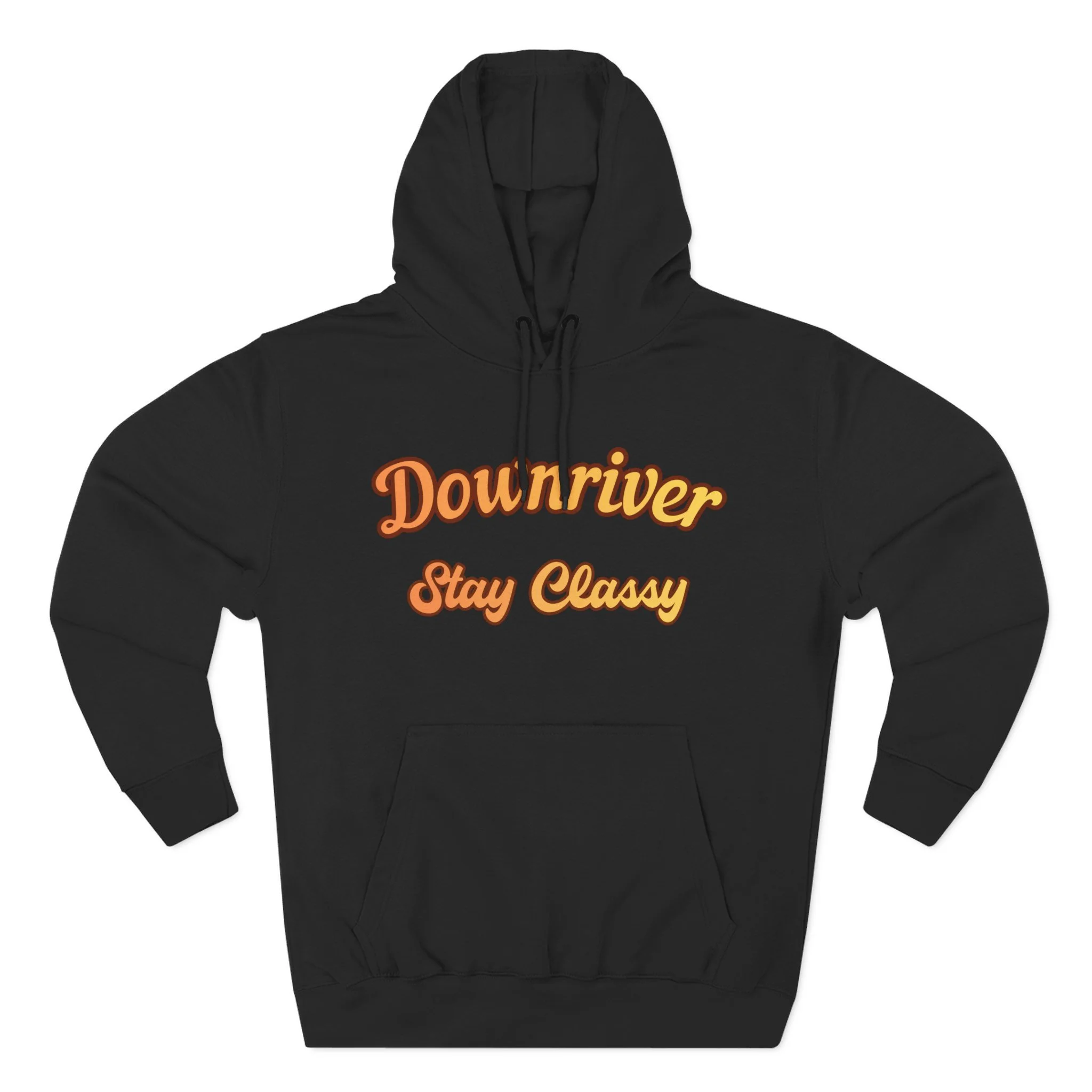 Downriver Stay Classy Hoodie — Retro Script Fleece Pullover for Locals & Visitors