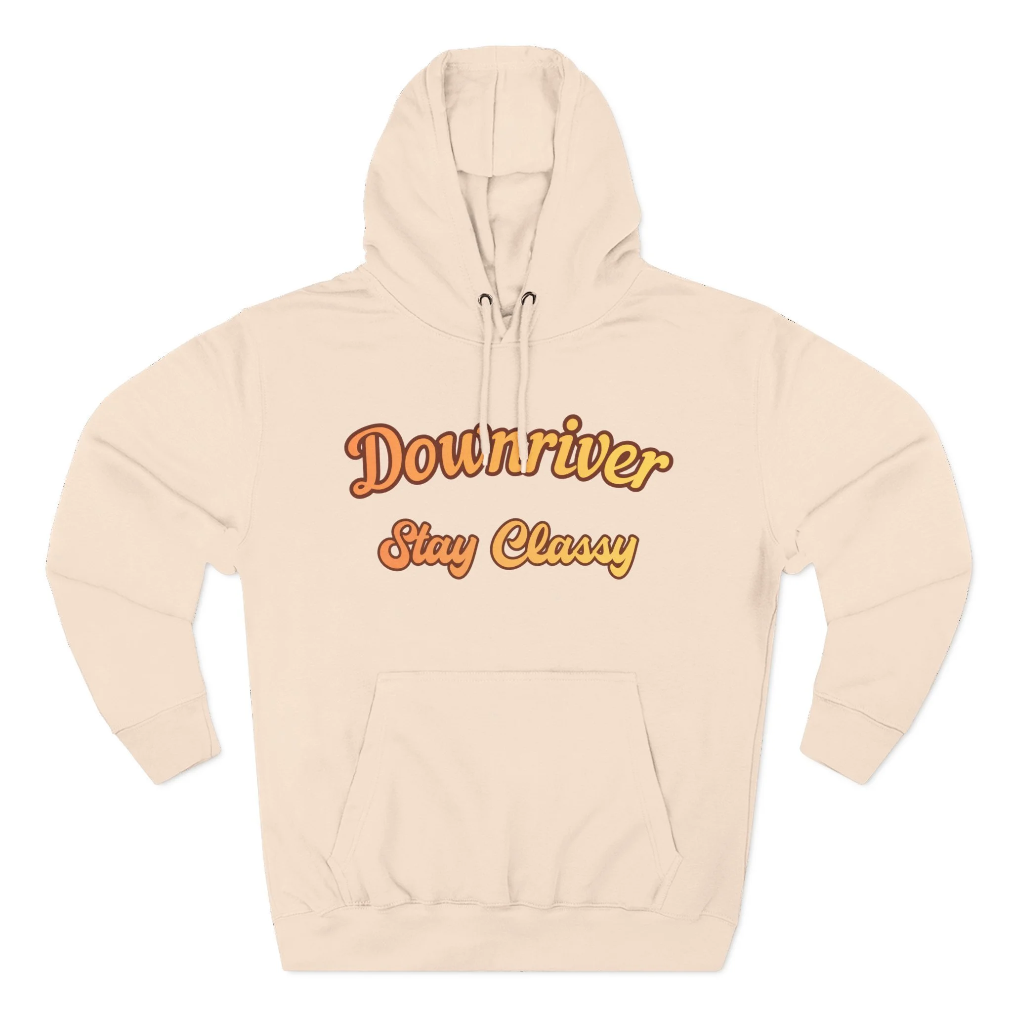 Downriver Stay Classy Hoodie — Retro Script Fleece Pullover for Locals & Visitors