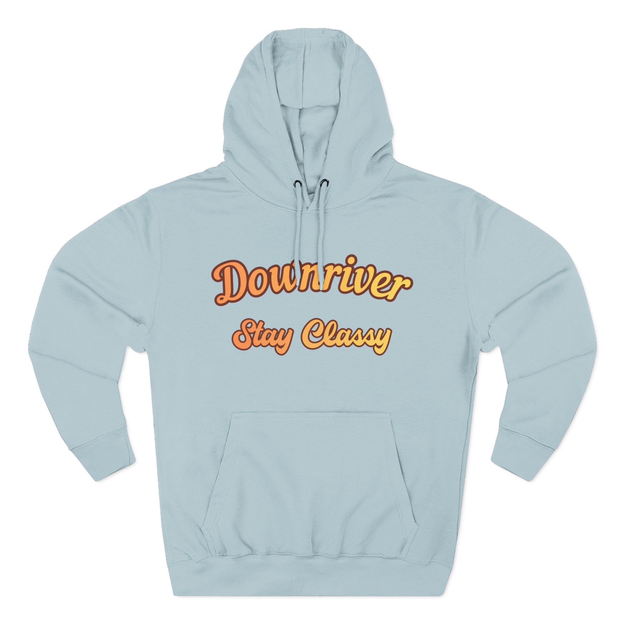 Downriver Stay Classy Hoodie — Retro Script Fleece Pullover for Locals & Visitors