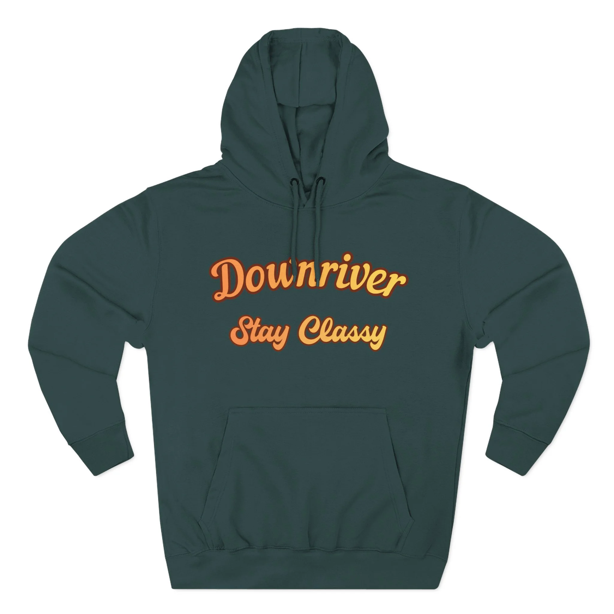 Downriver Stay Classy Hoodie — Retro Script Fleece Pullover for Locals & Visitors