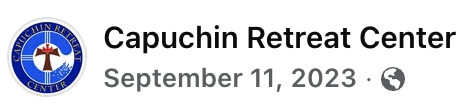 Caption for the image showing the logo of Capuchin Retreat Center with the date September 11, 2023.