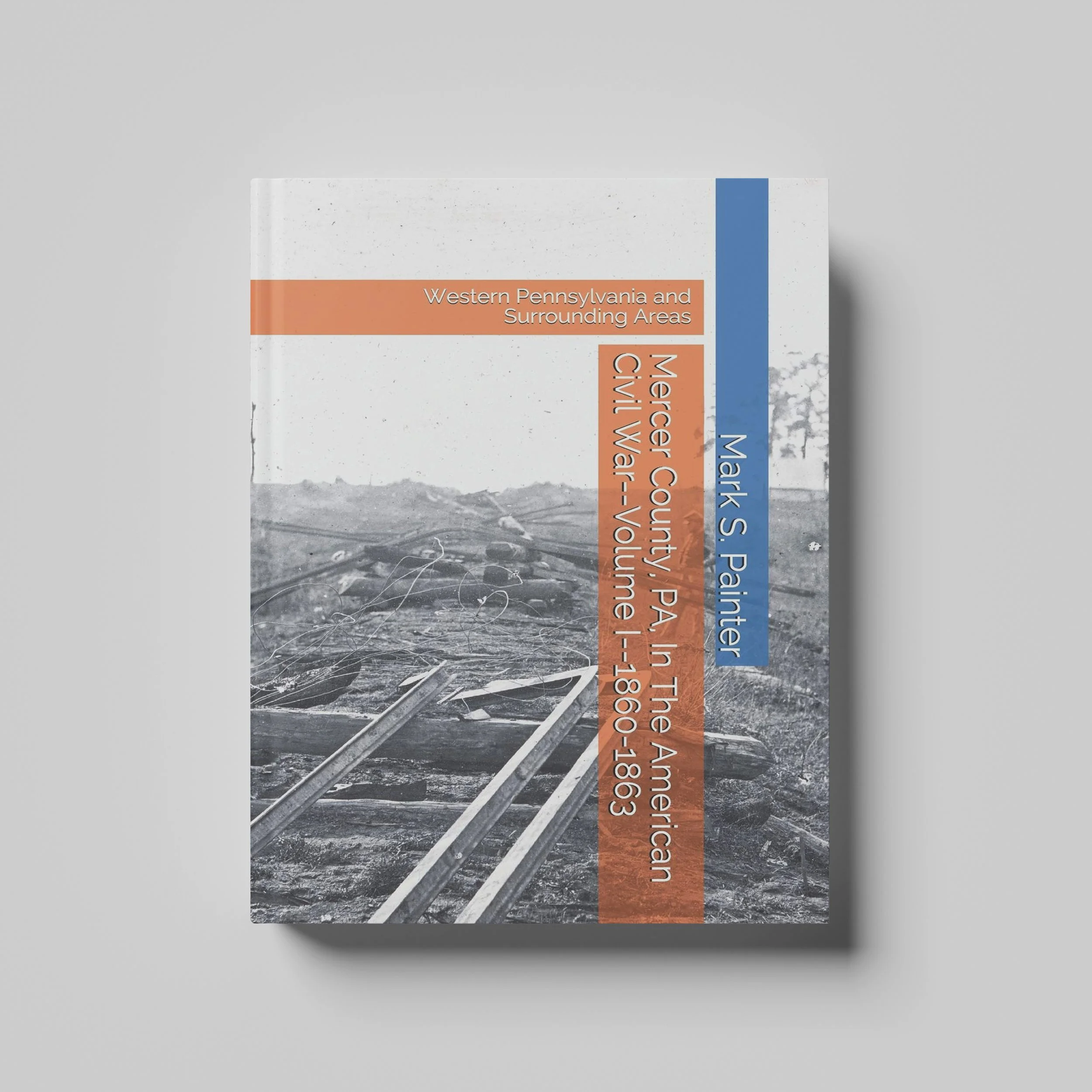 Mercer County, PA In the American Civil War, Vol I 1860 - 1863