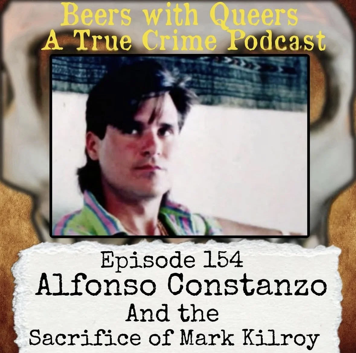 EP 154. Adolfo Constanzo and The Sacrifice of Mark Kilroy