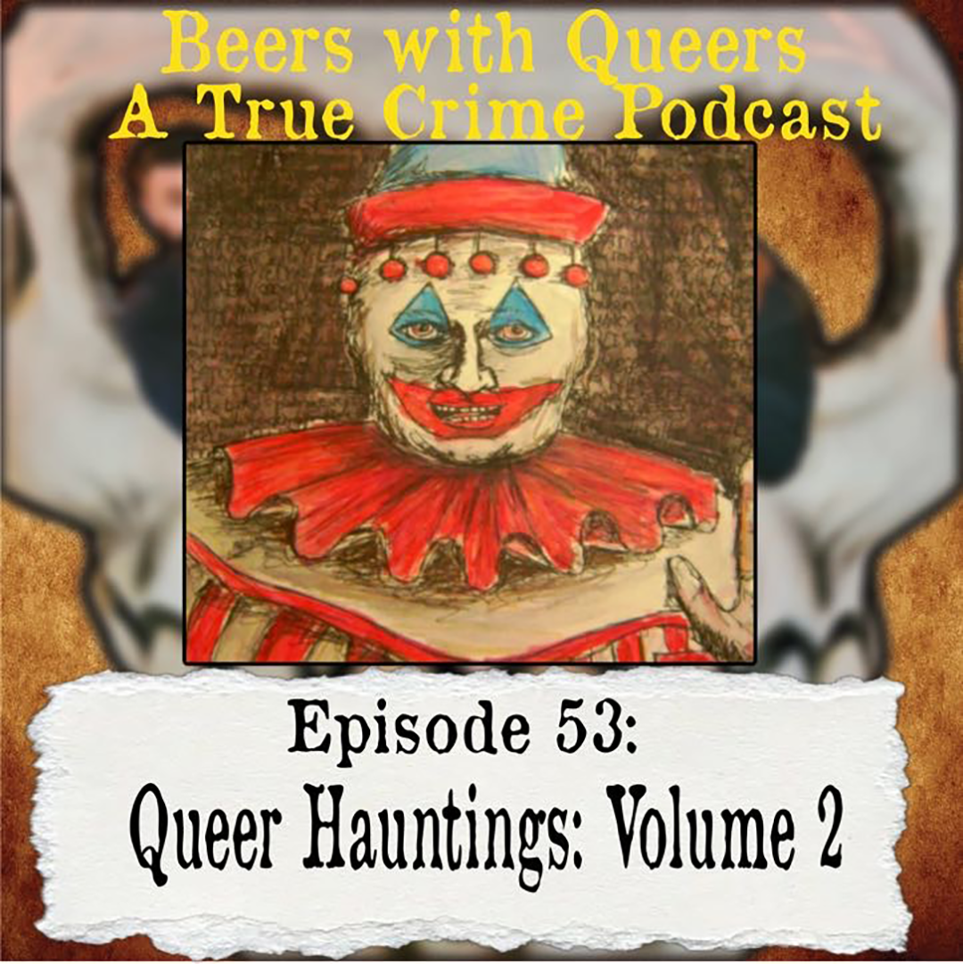 Beers With Queers True Crime Podcast LGBTQ queer history  mystery  gay justice pride 53.png