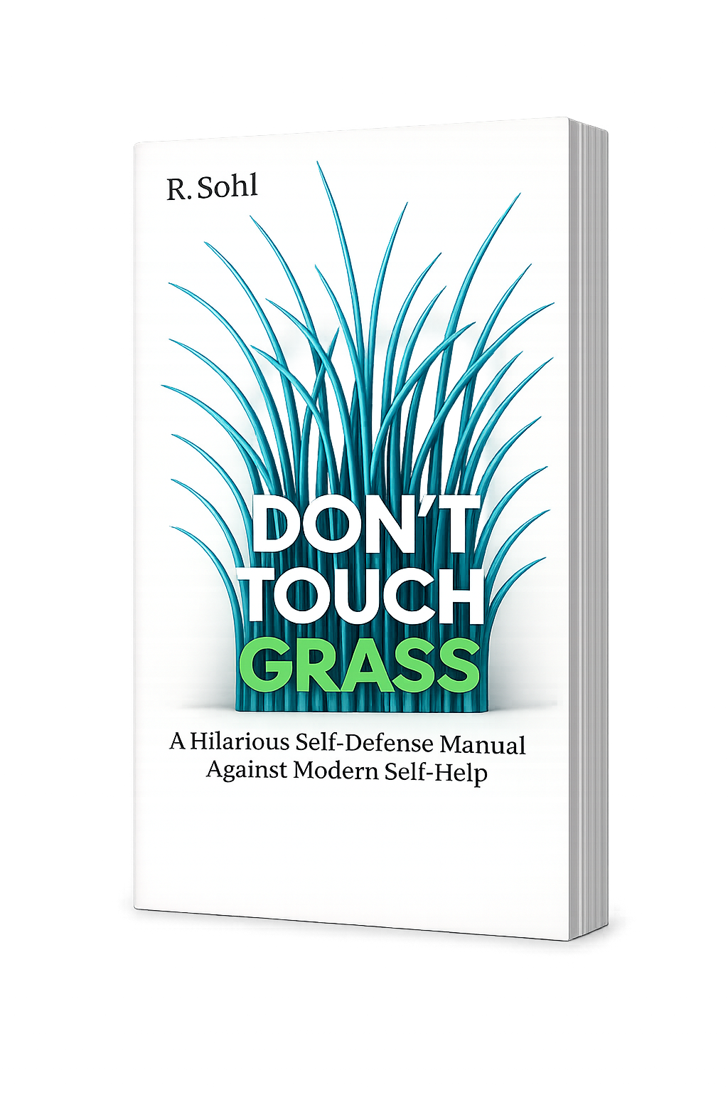 Book cover of “Don’t Touch Grass” by R. Sohl featuring stylized green grass and bold lettering for a satirical self-help parody.