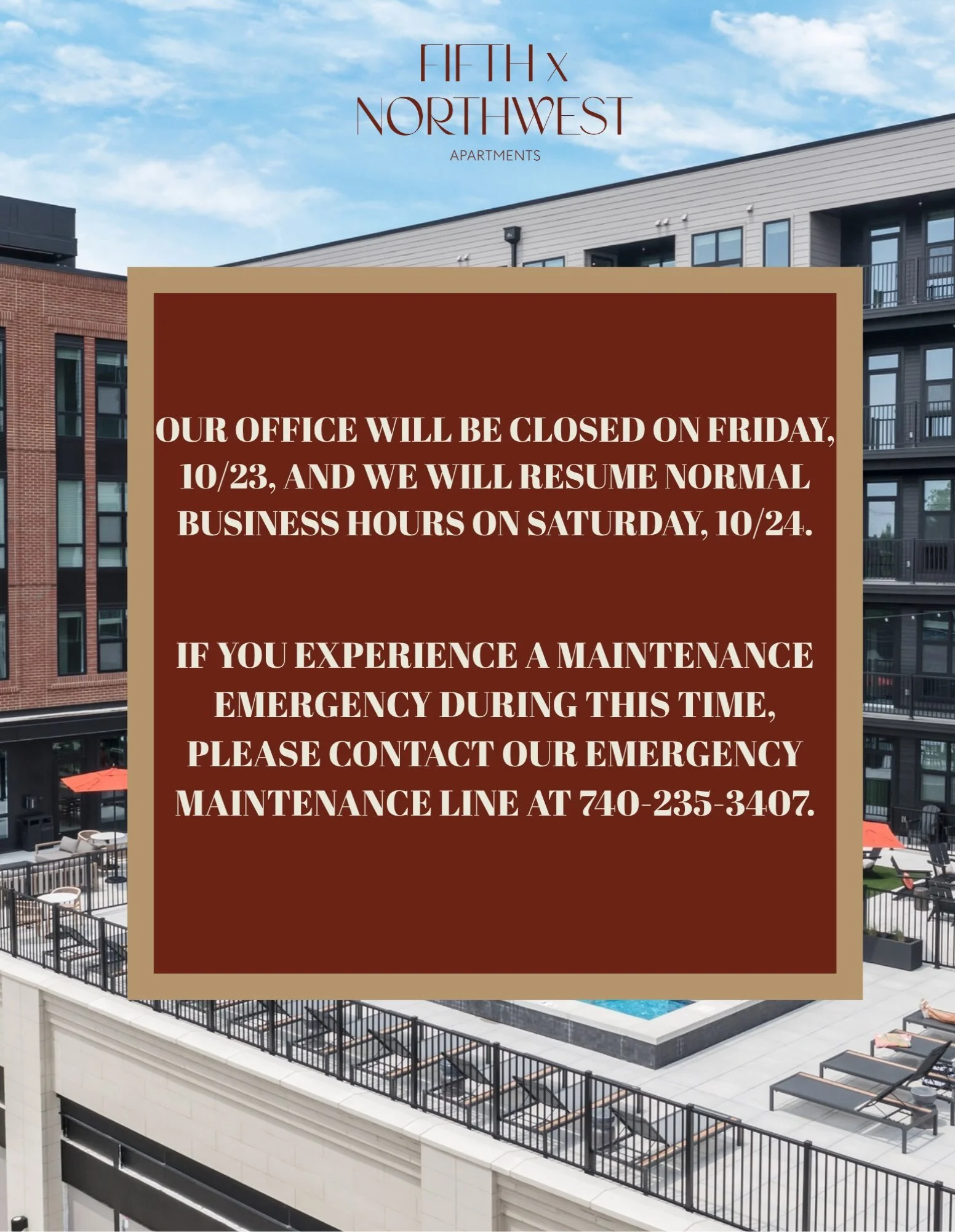 📢 Office Closure Notice

Please be advised that our leasing office will be closed on Friday, October 23, and will reopen on Saturday, October 24.

We appreciate your understanding and look forward to seeing you when we return! 🏢