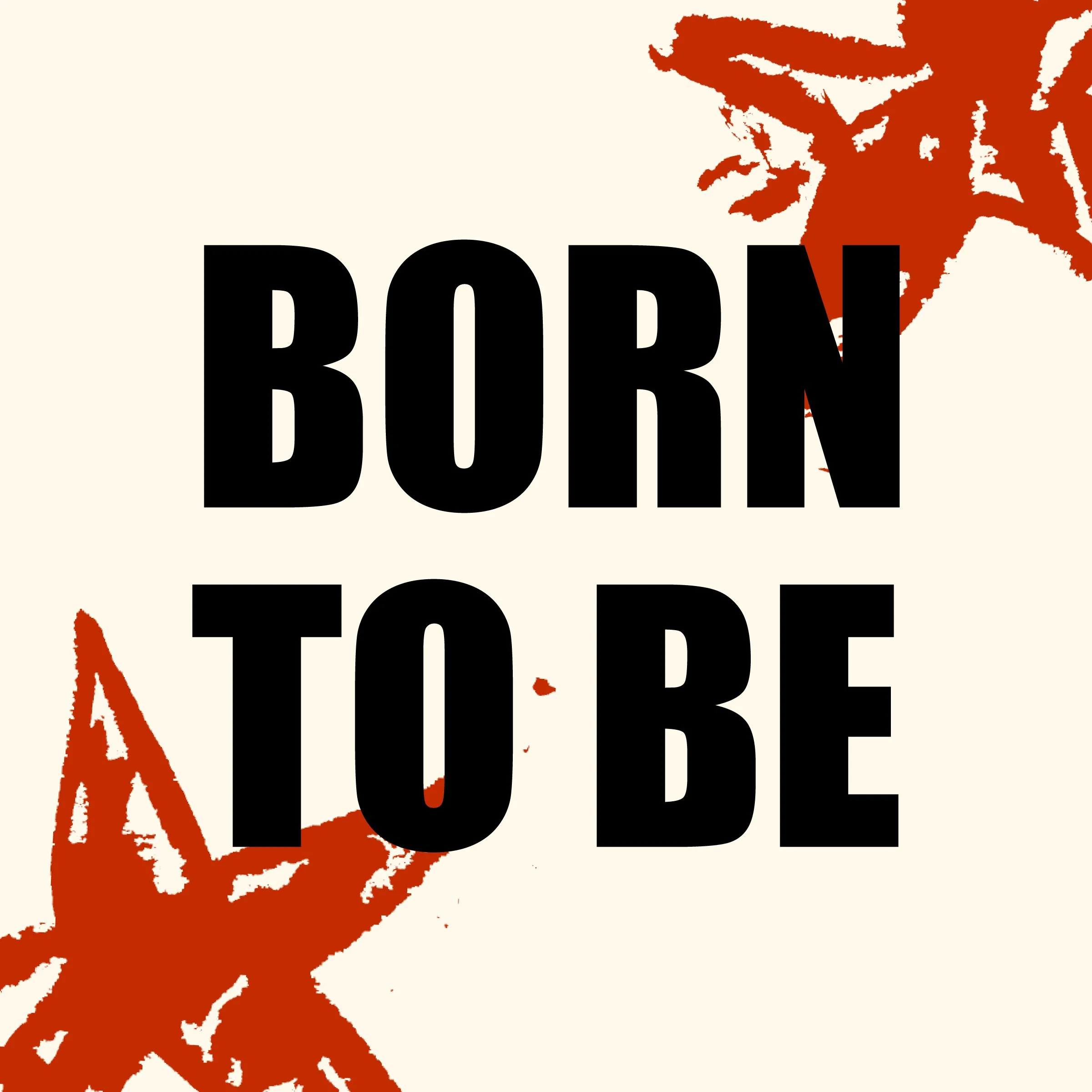 Born To Be
