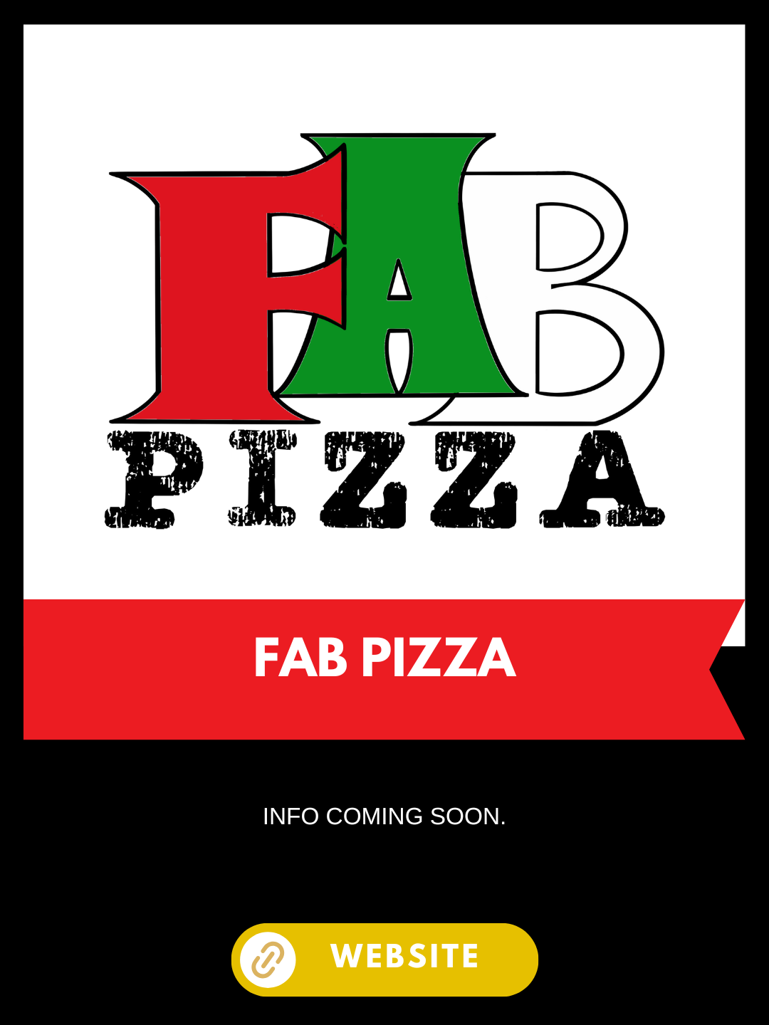 Graphic for FAB PIZZA with a large stylized logo combining the letters F, A, and B in red, green, and white, and the word PIZZA below in distressed black font. A red banner with white text states "FAB PIZZA" and a yellow button labeled "WEBSITE." The