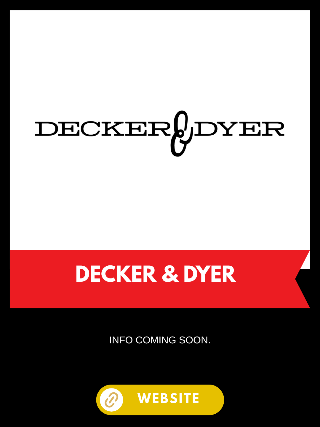 Decker & Dyer logo with upcoming information, red banner with bold text, and a yellow website button.