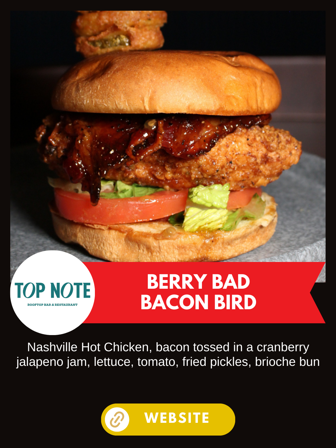Nashville Scene's Hot Chicken Week 
Top Note Rooftop Bar & Restaurant
Berry Bad Bacon Bird
Nashville Hot Chicken, bacon tossed in a cranberry jalapeno jam, lettuce, tomato, fried pickles, brioche bun