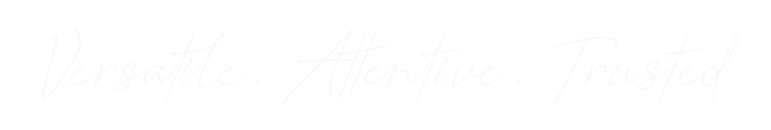Elegant black background with the words "Versatile. Attentive. Trusted" written in white cursive font.