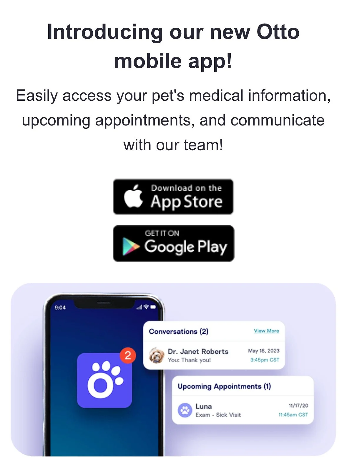 🐾 Big news! 🐾
We&rsquo;re switching from Pet Desk to Otto. This will bring you an even smoother, smarter way to book your pet&rsquo;s vet appointments, request medications and food!Plus, you can directly text your vet and pet care team right throug