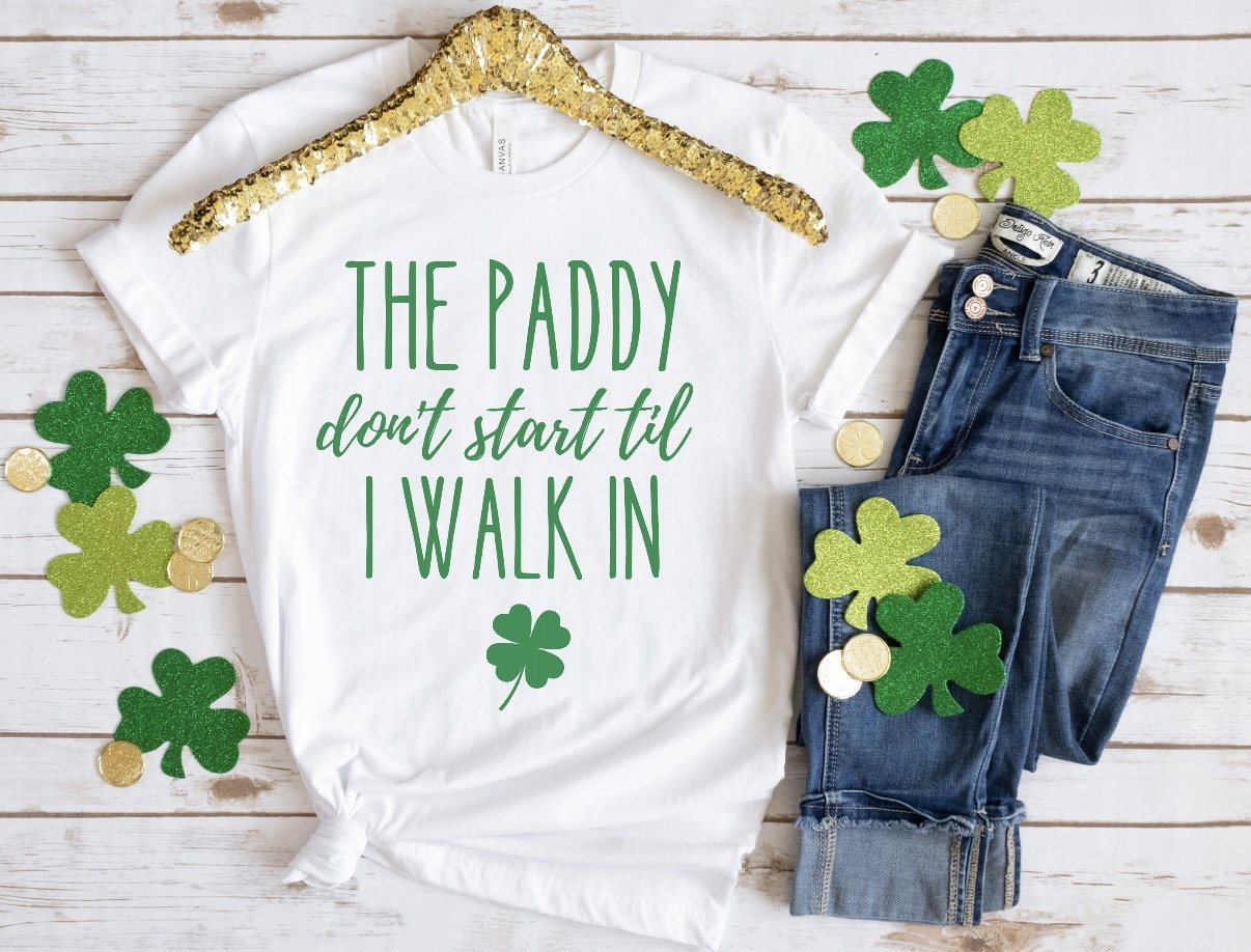 Funny St. Patrick's Day Shirt | The Paddy Don't Start Til I Walk In Graphic Tee | Shamrock T-Shirt
