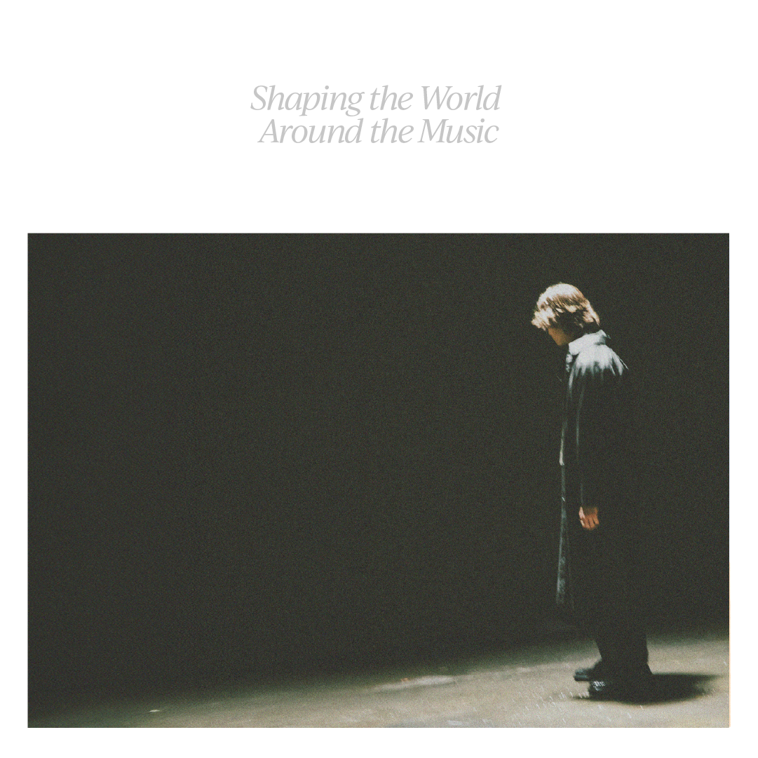 Shaping The World Around The Music