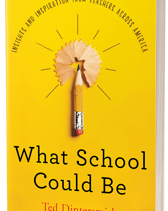 “What School Could Be” by Ted Dintersmith (2018)