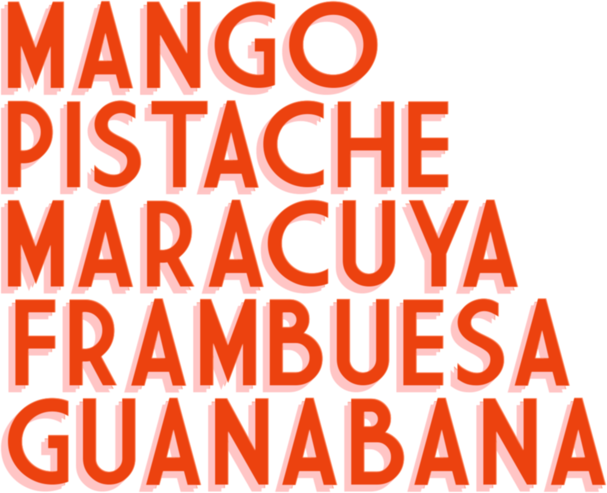 mango, pistachio, maracuyá, frambuesa, guanábana