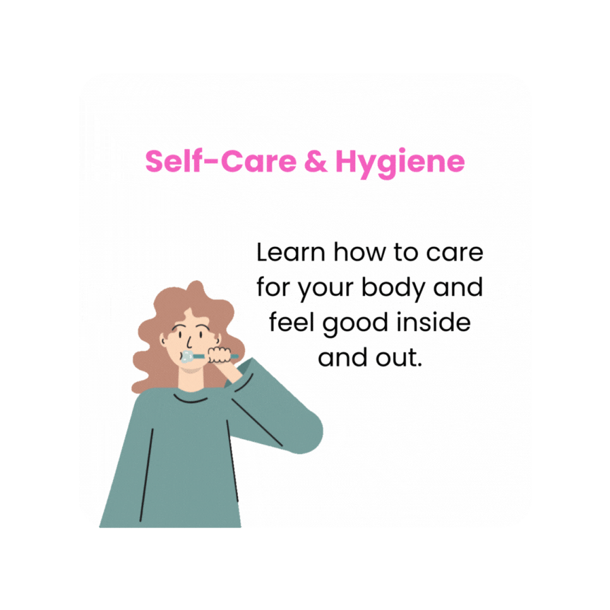 An educational graphic about self-care and hygiene, showing a woman brushing her teeth with text that emphasizes learning how to care for the body and feel good inside and out.