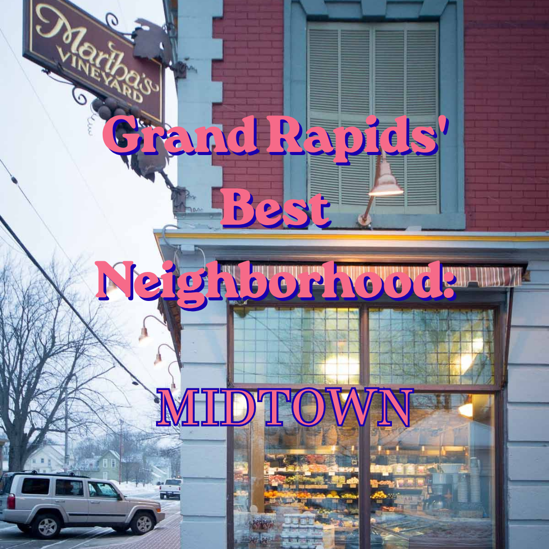 Grand Rapids' Best Neighborhood: Midtown