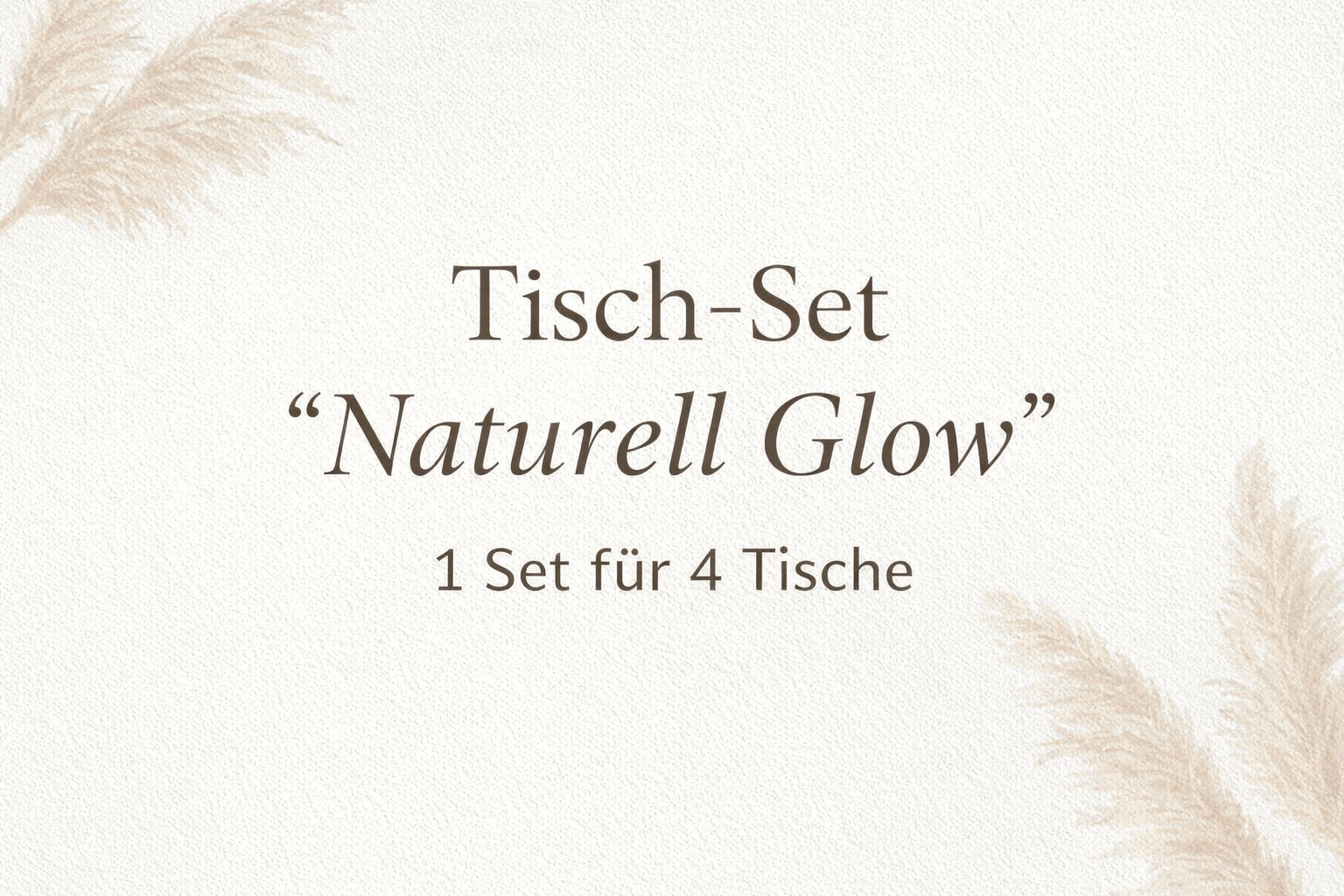 Tisch-Set „Naturell Glow“ – 1 Set für 4 Tische