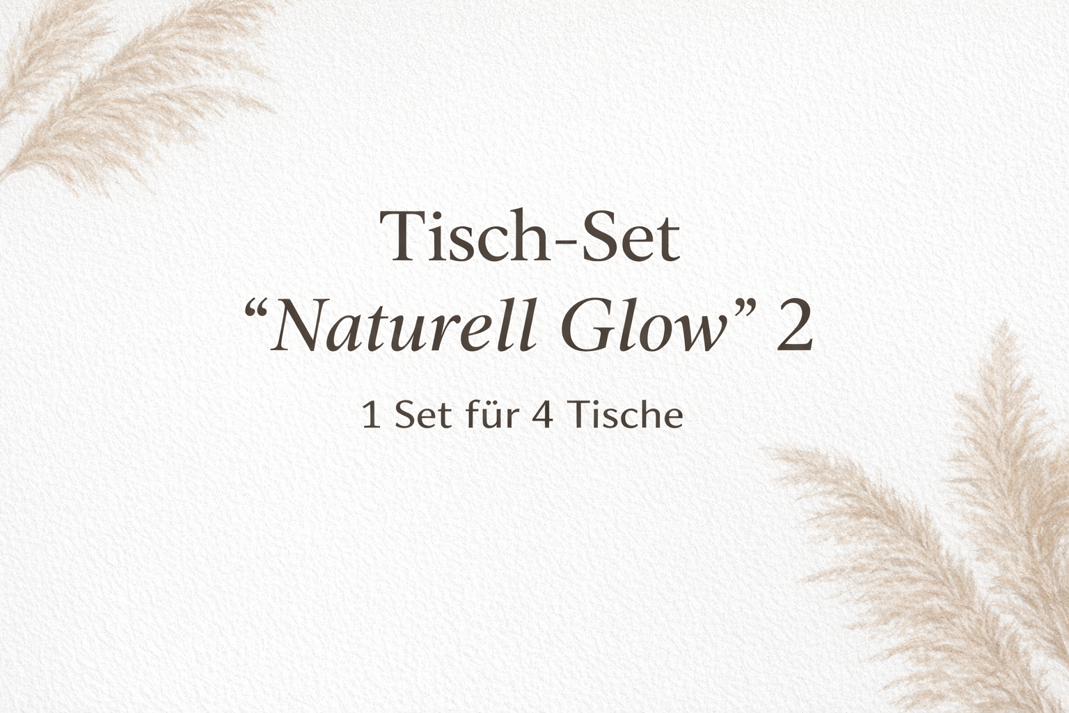 Tisch-Set „Naturell Glow“ 2 – für 4 Tische