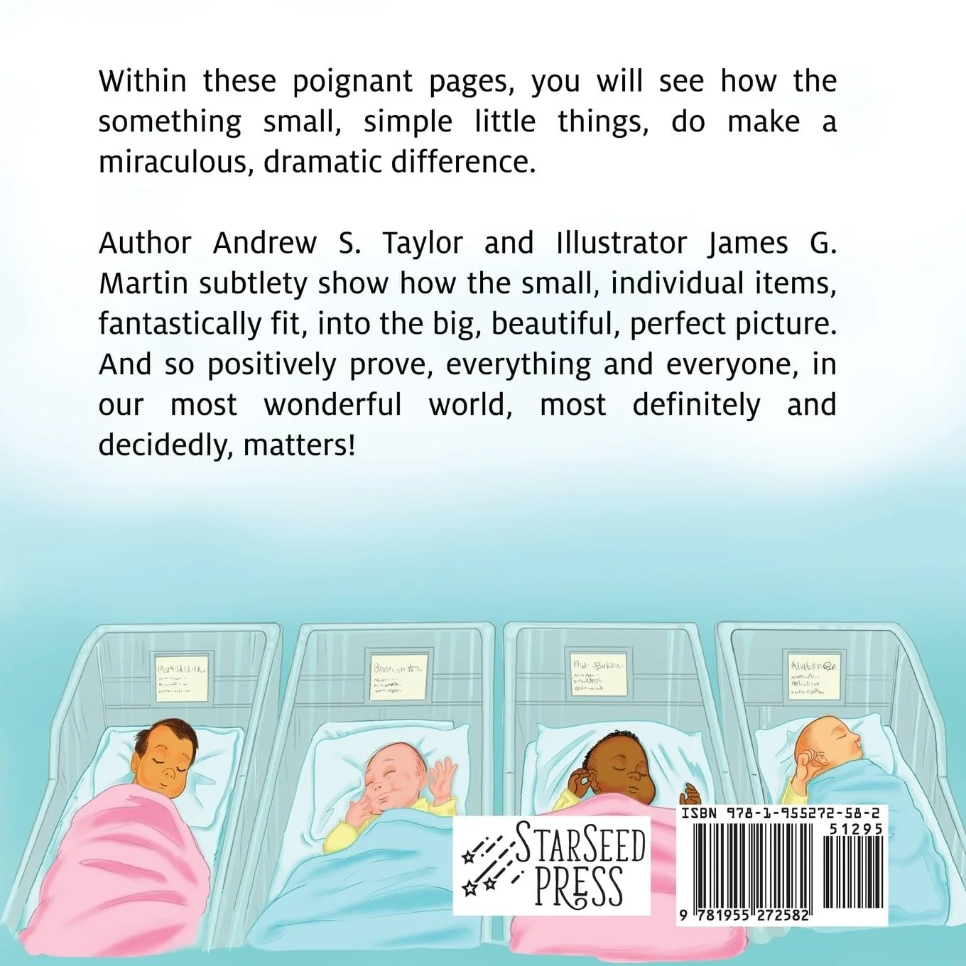 Illustration of four sleeping babies in cribs with different skin tones, wrapped in colorful blankets, underneath a paragraph of text about small things making a difference and the author James G. Martin. The bottom right corner shows a barcode, ISBN, and publisher logo 'StarSeed Press'.
