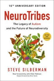 NeuroTribes: The Legacy of Autism and the Future of Neurodiversity by Steve Silberman