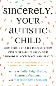 Sincerely, Your Autistic Child edited by AWN
