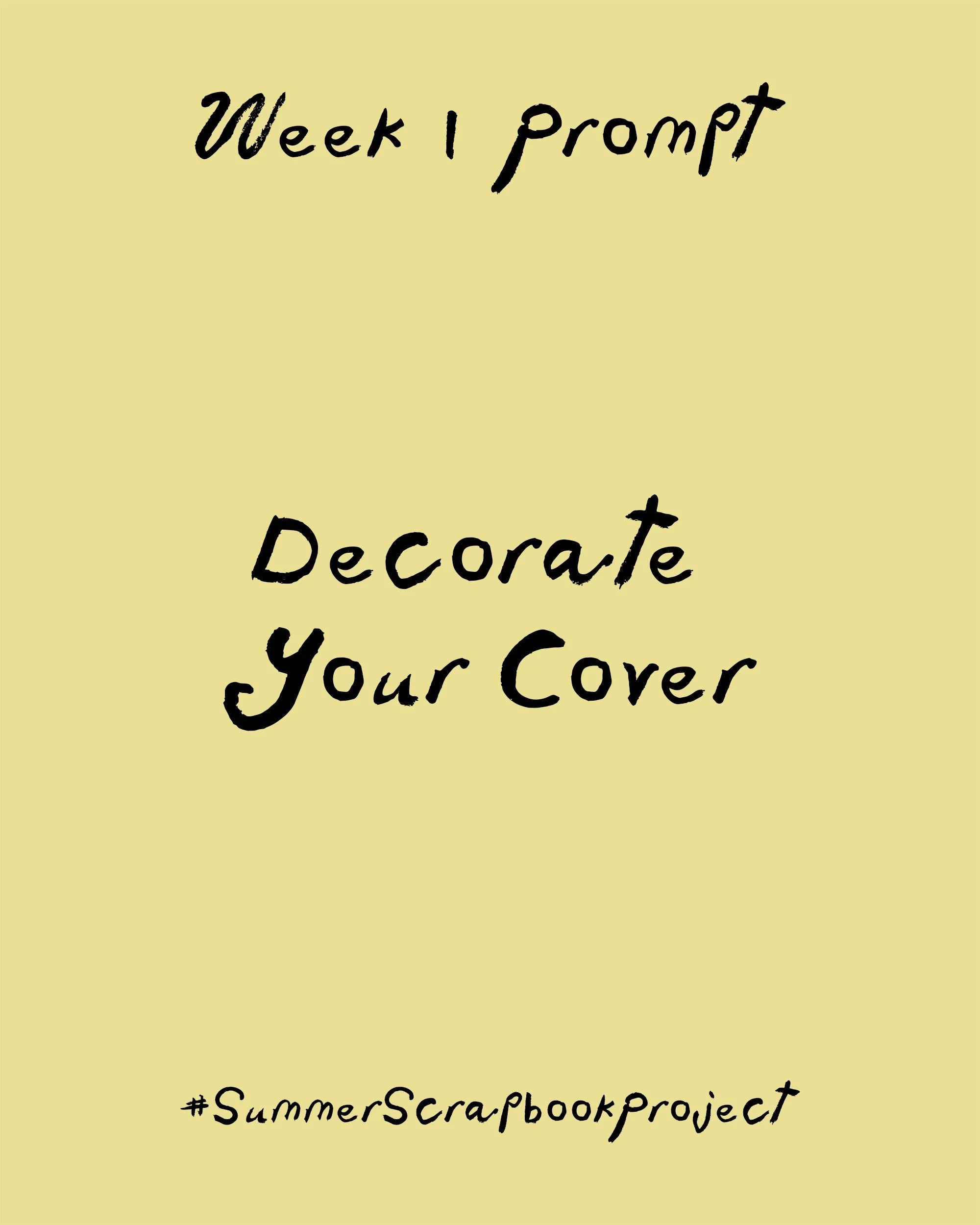 🌞 Week 1 Prompt : Decorate Your Cover

This week's prompt is simple...
📖 Decorate your scrapbook cover.

Give your scrapbook a cover that feels like your summer. Add your name, a title, colours, patterns, drawings, collage, found treasures or anyth