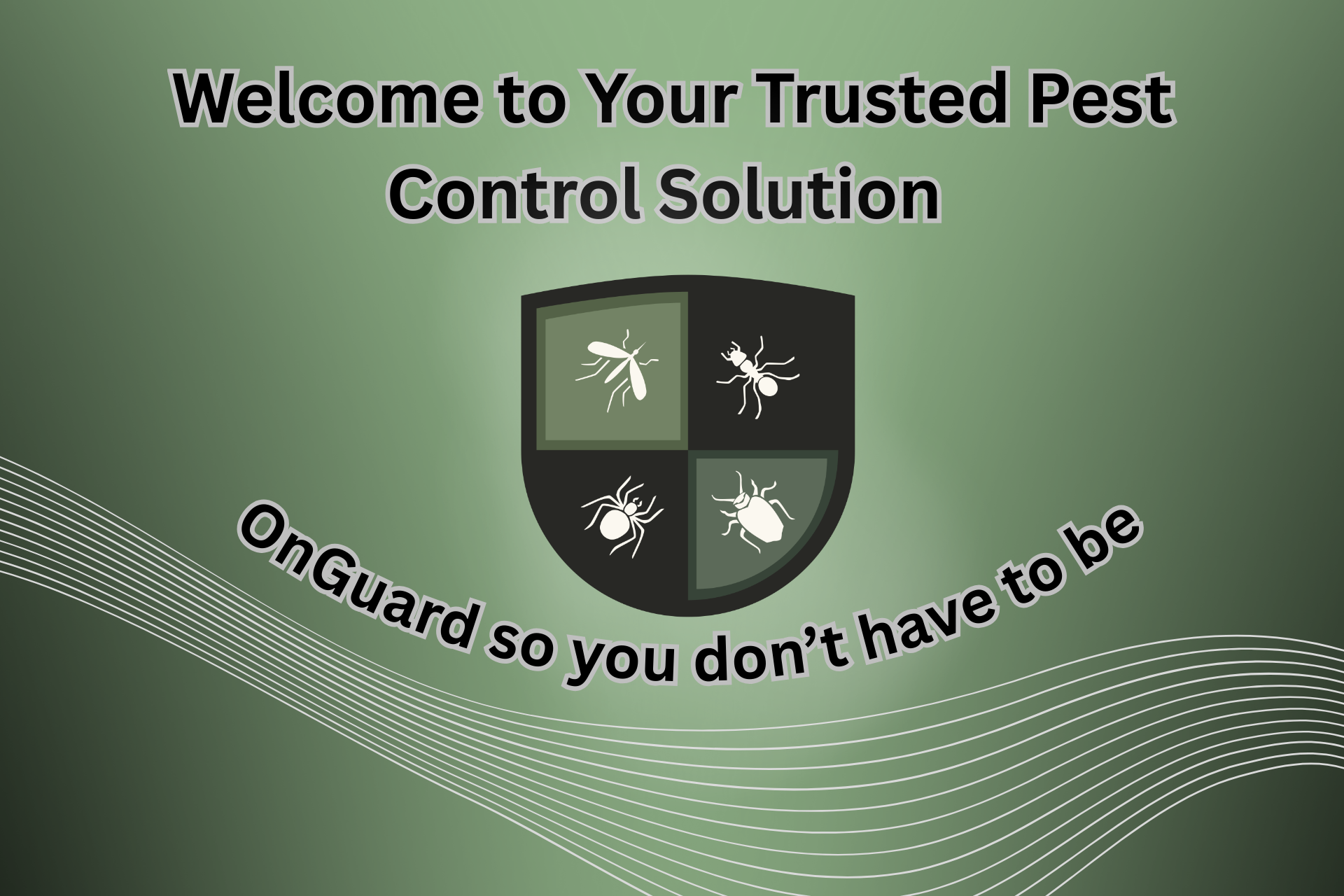 A green background with a shield icon featuring illustrations of four pests. Text above reads "Welcome to Your Trusted Pest Control Solution" and below reads "on guard so you don’t have to be" in curved black letters.