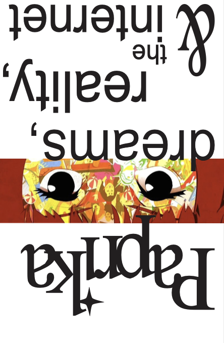 Click through Paprika: Dreams, Reality, and the Internet