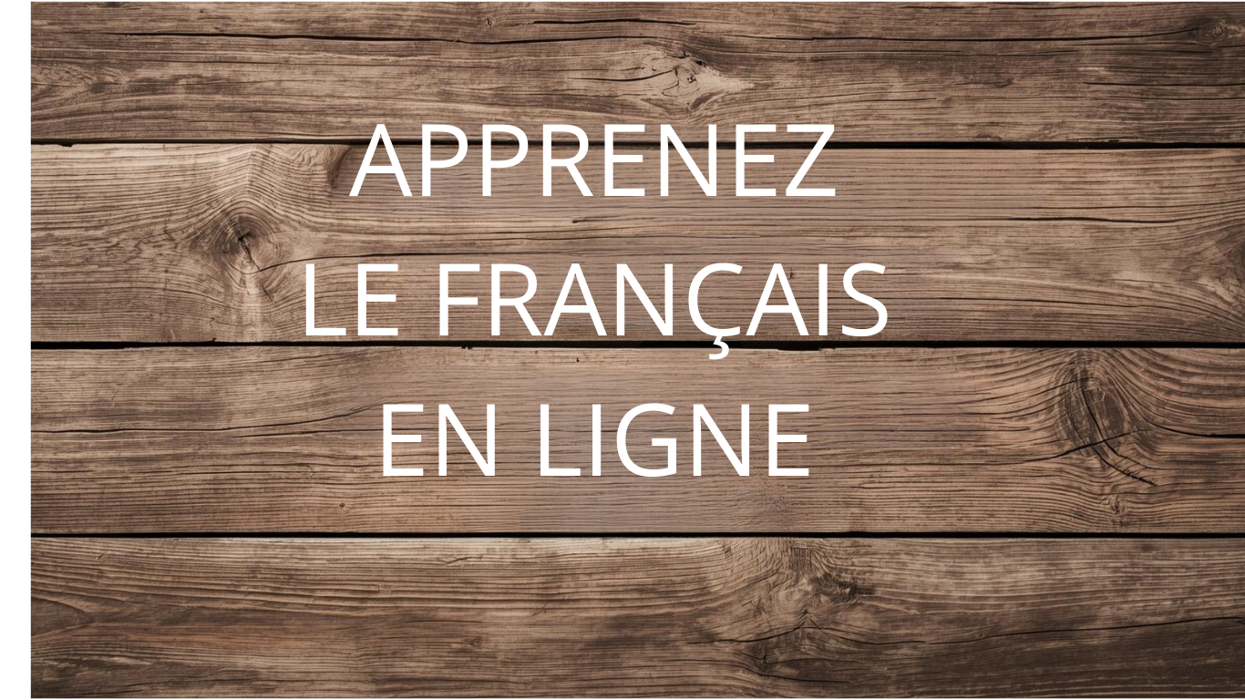 Text on a wooden background that says, "Apprenez le français en ligne."