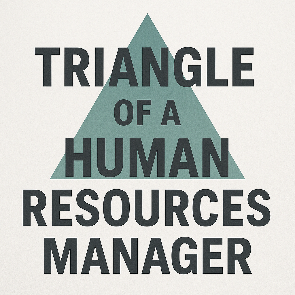 THE TRIANGLE OF AN HR MANAGER — PART 3