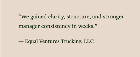 Quote about gaining clarity, structure, and stronger management consistency in weeks from Equal Ventures Trucking, LLC.