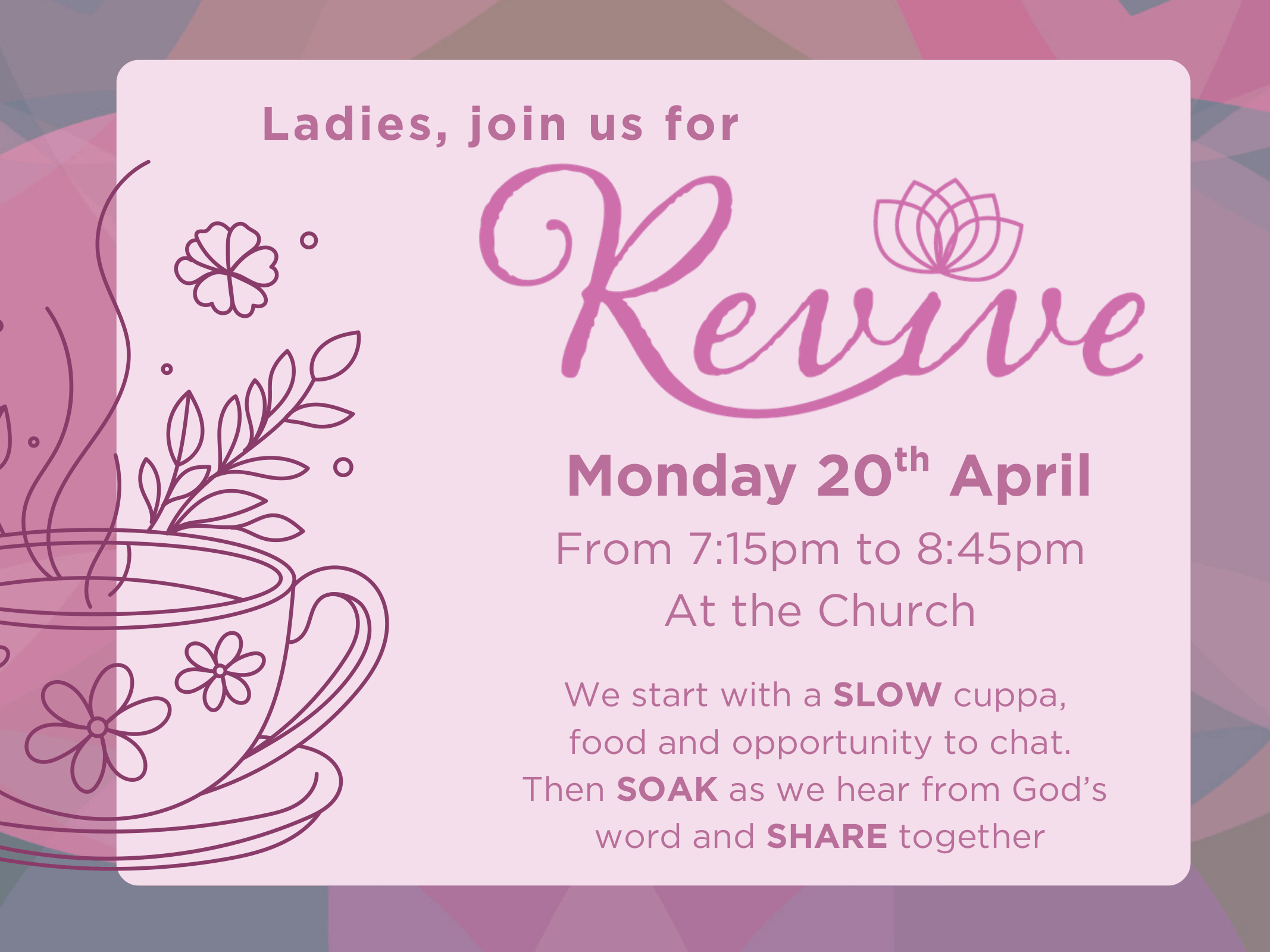 Pink and purple flyer inviting ladies to a prayer meeting on Monday, April 20th from 7:15pm to 8:45pm at the church, with a menu of a slow cuppa, food, and opportunity to chat, followed by hearing God's word and sharing.