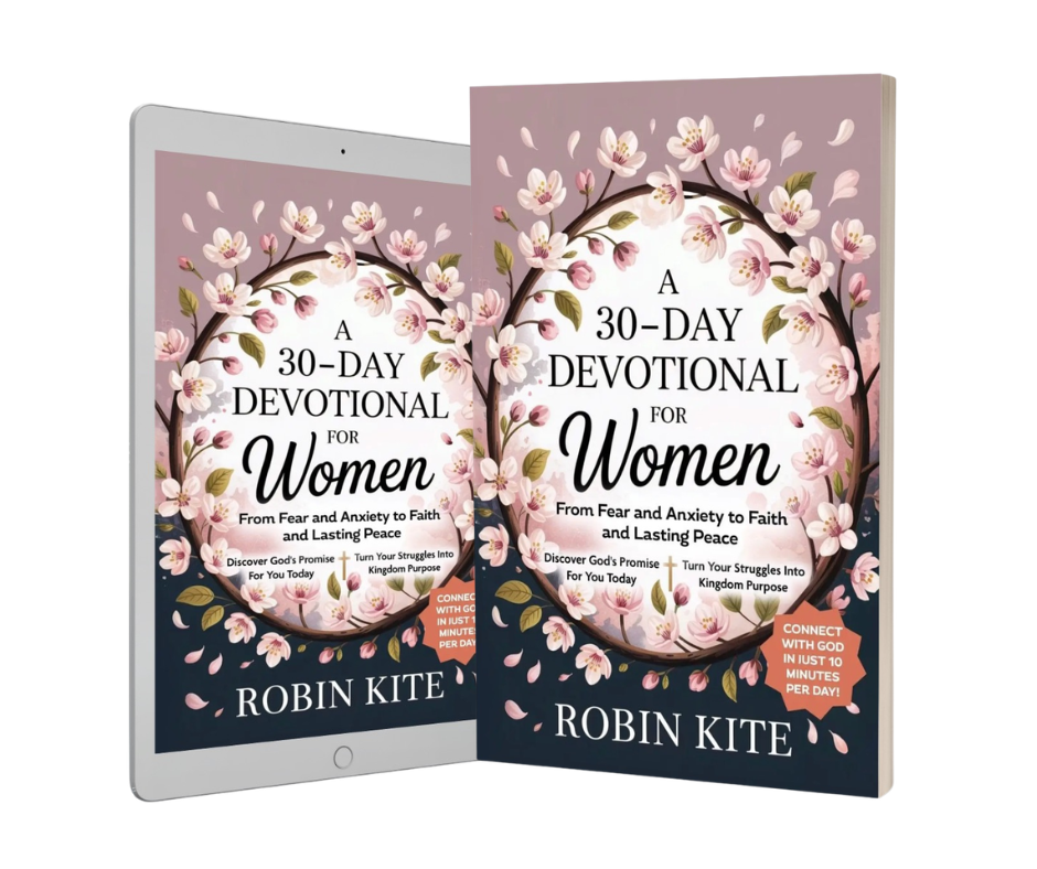 Book cover titled "A 30-day devotional for women" with floral design and the subtitle "From Fear and Anxiety to Faith and Lasting Peace." The author's name is Robin Kite, and there's a note about connecting with God in just ten minutes a day.