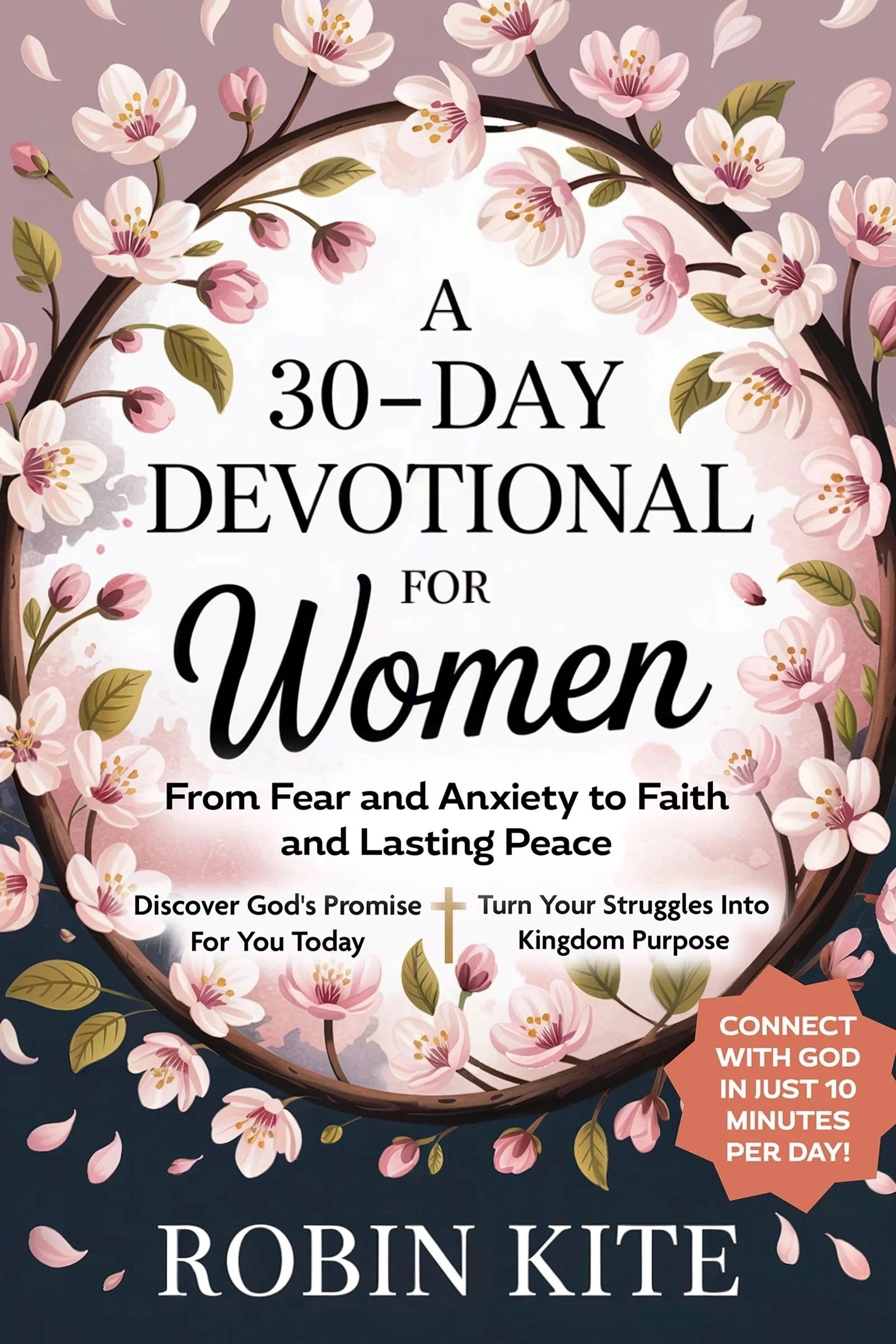 Book cover for 'A 30-Day Devotional for Women' with pink cherry blossoms and a small cross, author Robin Kite.