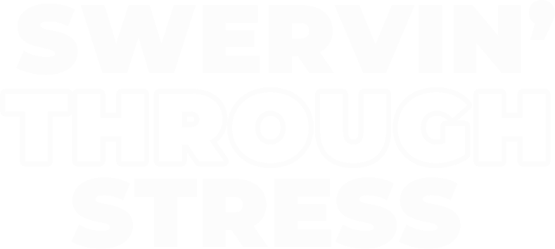 Text saying 'Swervin' Through Stress' in bold white letters on a black background.