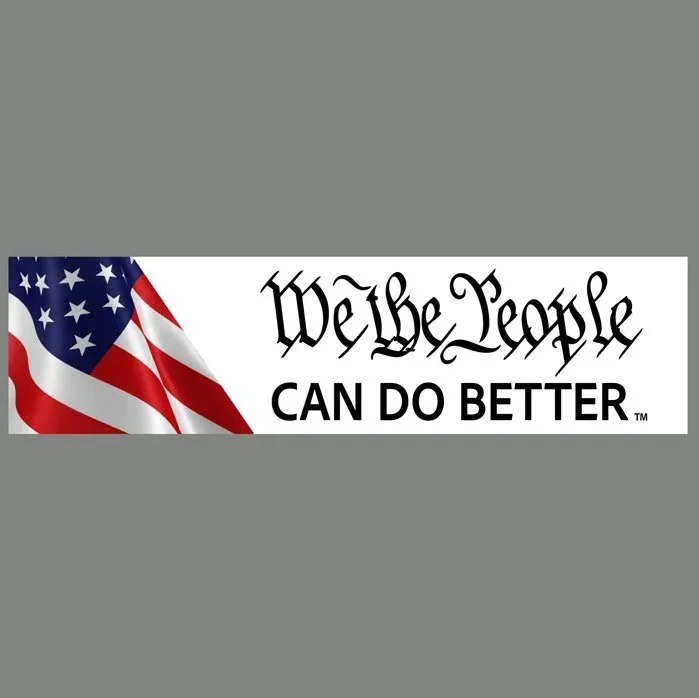 We The People Can Do Better Bumper Sticker