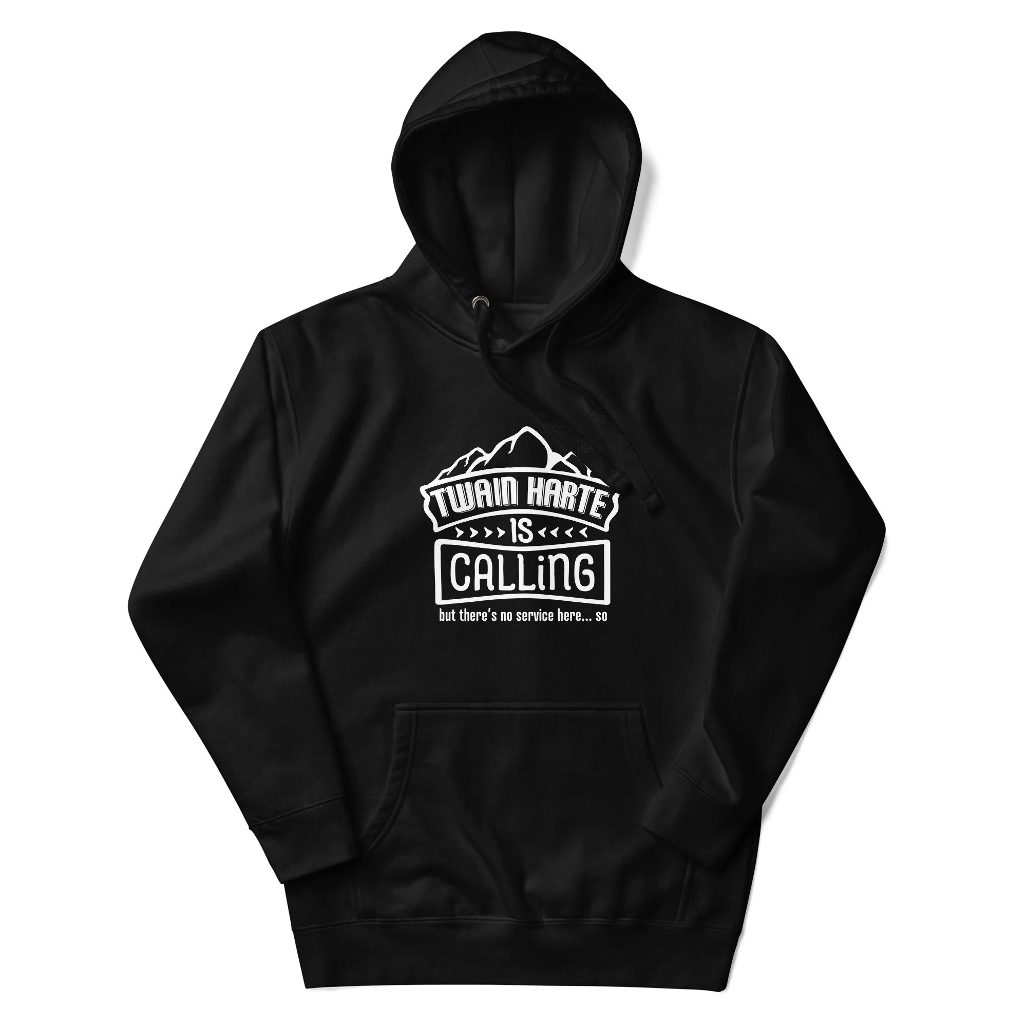 Twain Harte is Calling - Hoodie