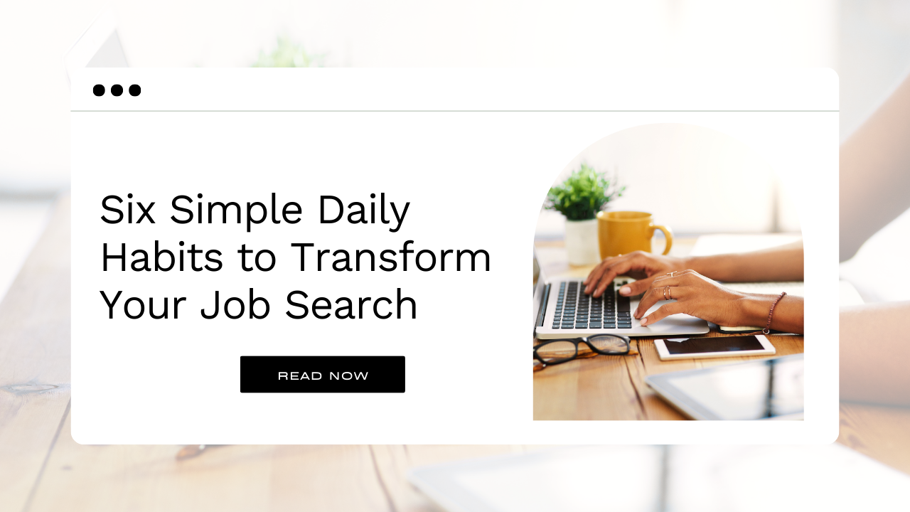 Six Simple Daily Habits to Transform Your Job Search