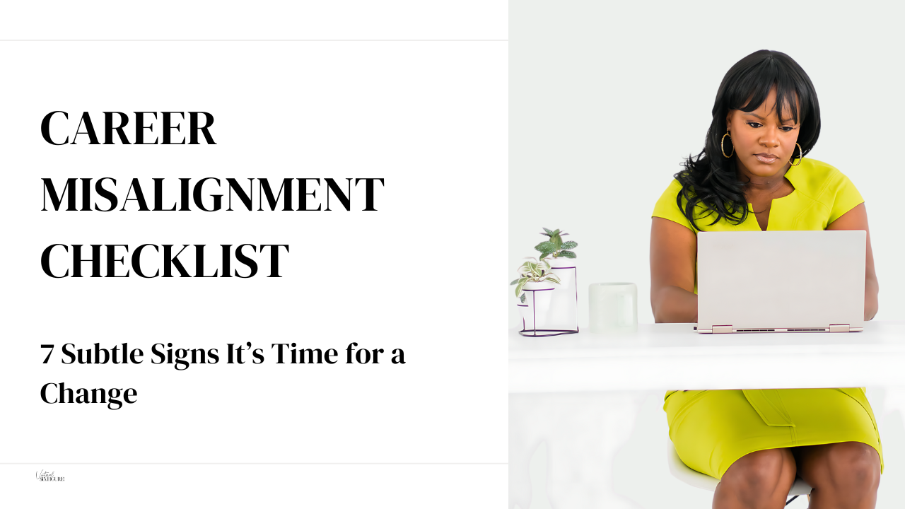 Career Misalignment Checklist: 7 Subtle Signs It’s Time to Make a Change