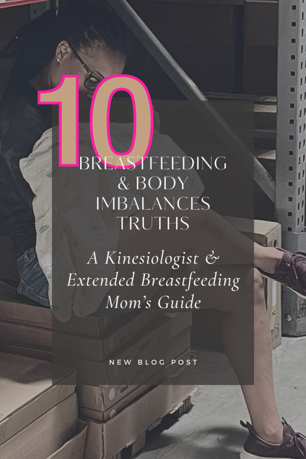 10 Breastfeeding &amp; Body Imbalances Truths: A Kinesiologist &amp; Extended Breastfeeding Mom’s Guide