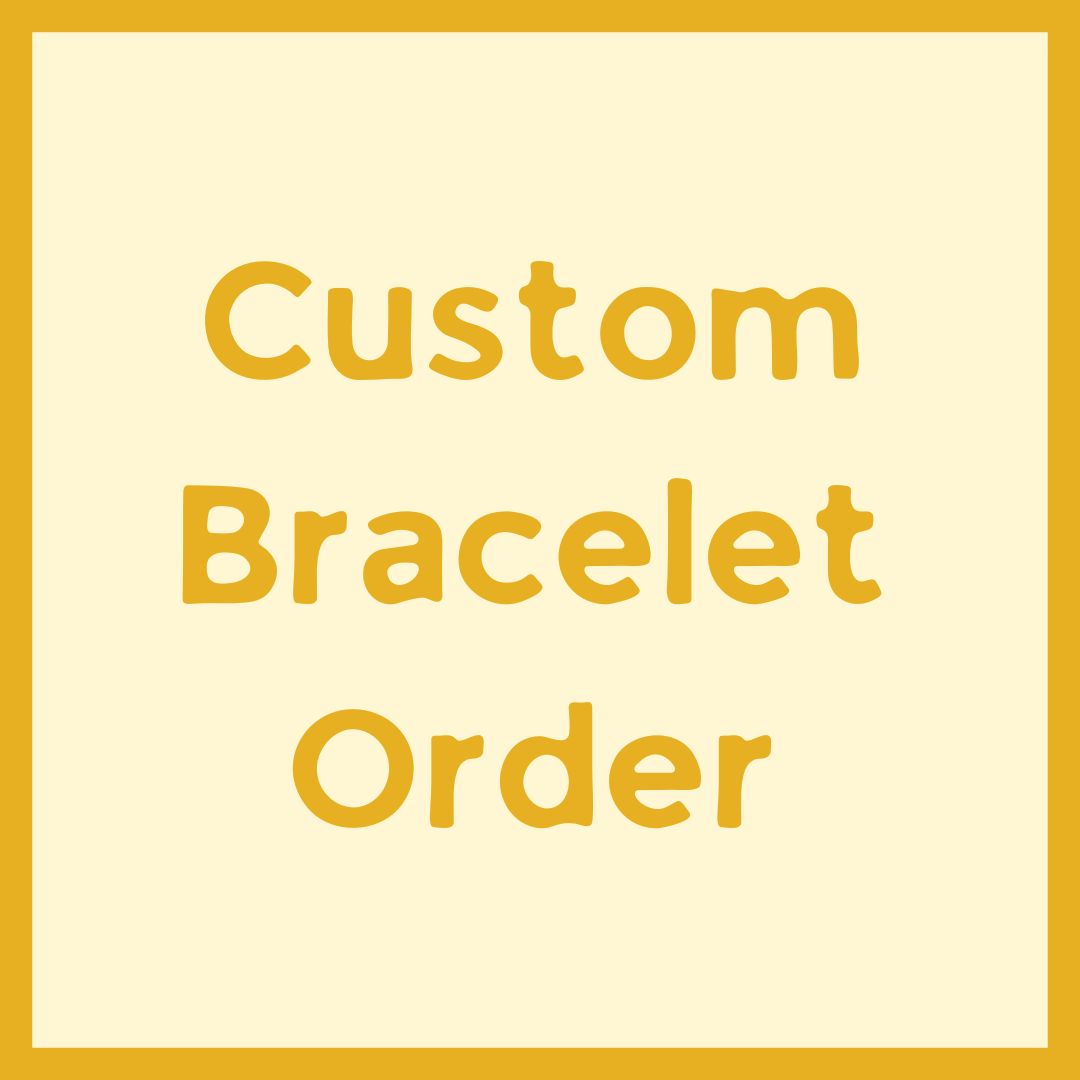 Custom Bracelet Order