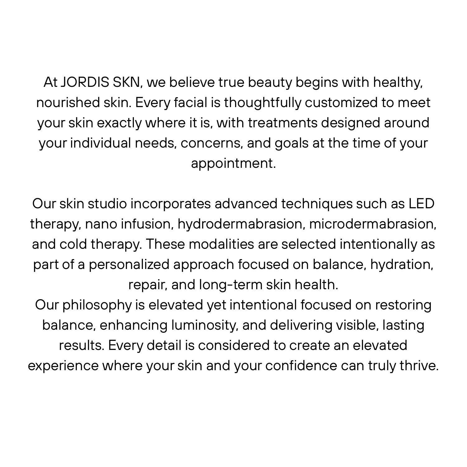 Text describing skincare services at Jordis Skn with focus on healthy skin, customized treatments, LED therapy, hydrodermabrasion, microdermabrasion, and cold therapy for skin health.