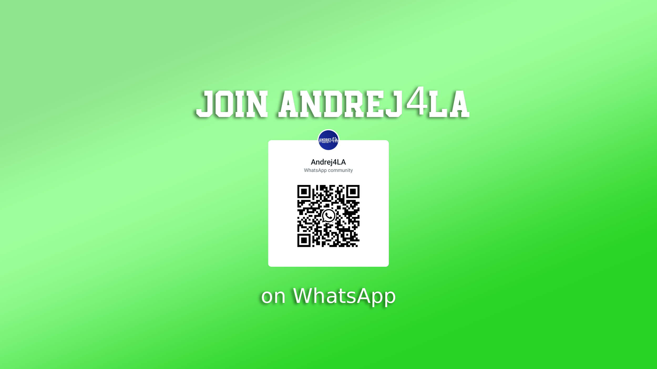 Green gradient background with large white text saying 'Join AndreJ4LA' and smaller added text 'on WhatsApp', a QR code and a WhatsApp icon in the middle.