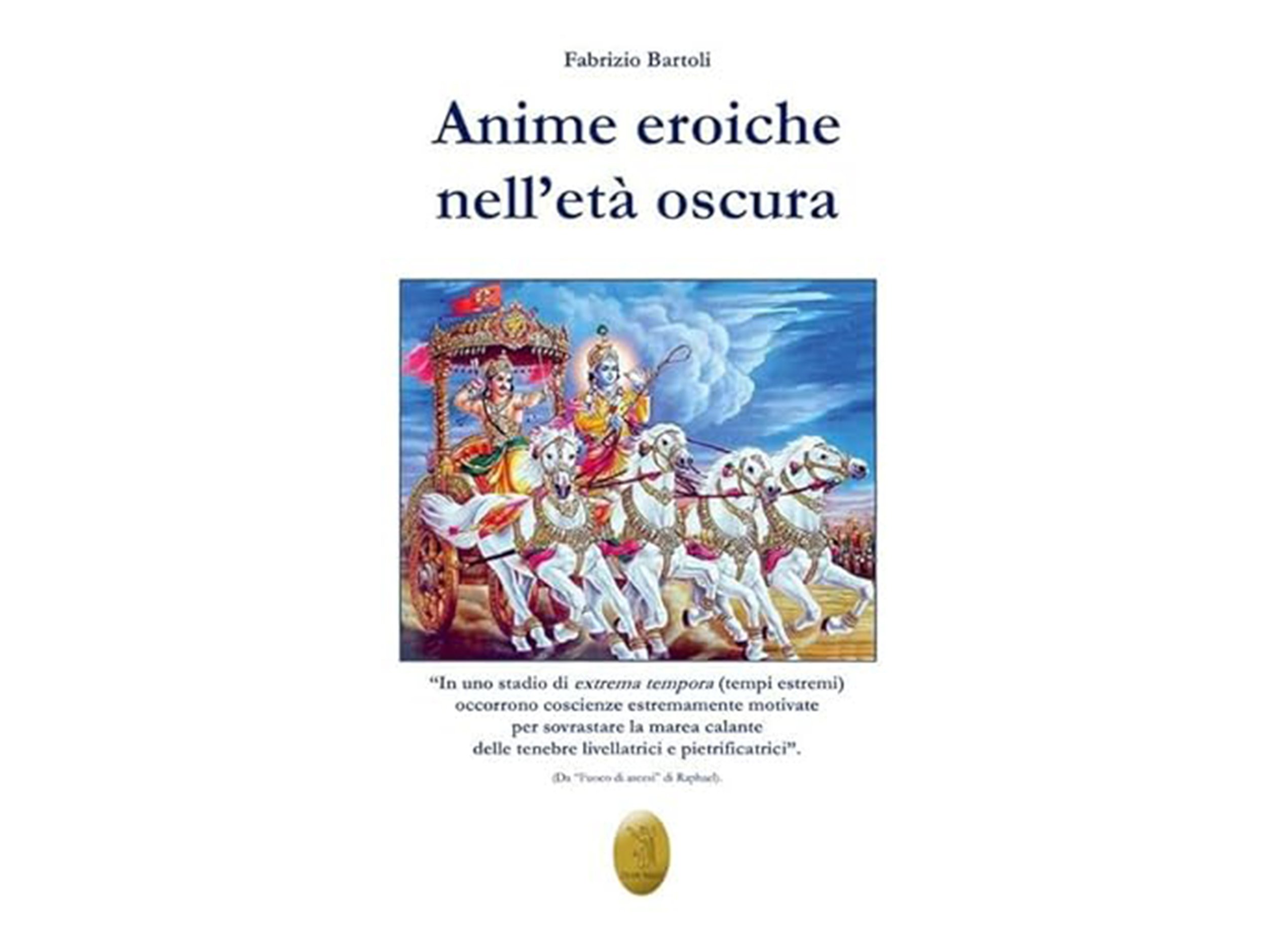 Copertina di un libro intitolato "Anime eroiche nell'età oscura" di Fabrizio Bartoli, con immagine di divinità indù su un carro trainato da cavalli, sotto un cielo con nuvole.