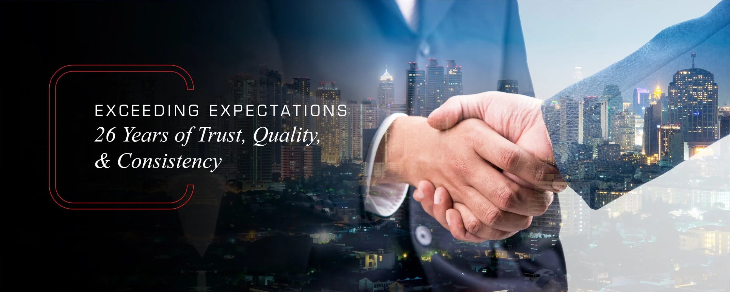 A close-up of a handshake between two businesspeople, superimposed over a city skyline at dusk. The image features the text "Exceeding Expectations" and "26 Years of Trust, Quality, & Consistency."