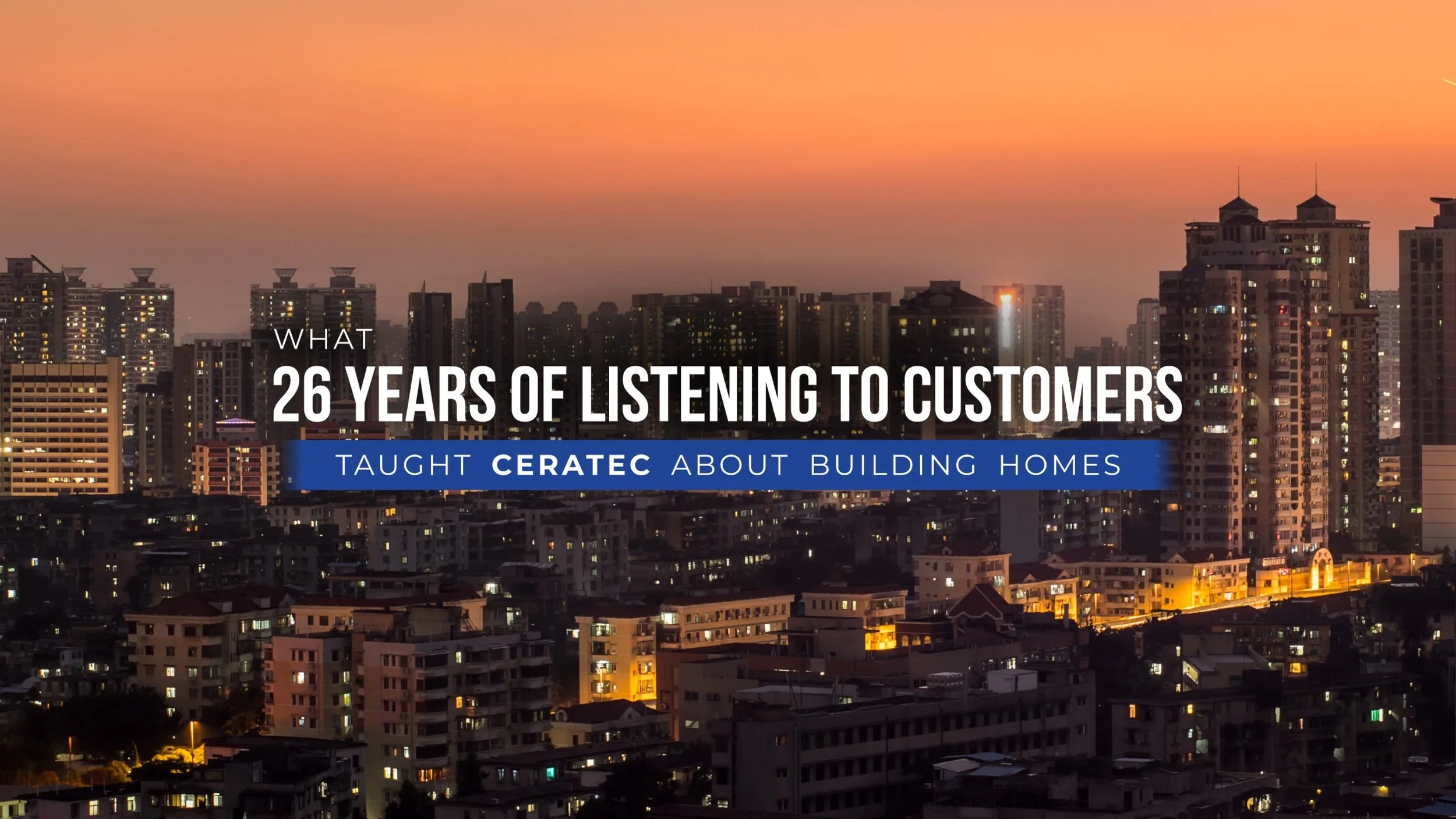 Cityscape skyline at dusk with tall buildings and warm sunset sky, overlaid with text about listening to customers and building homes.